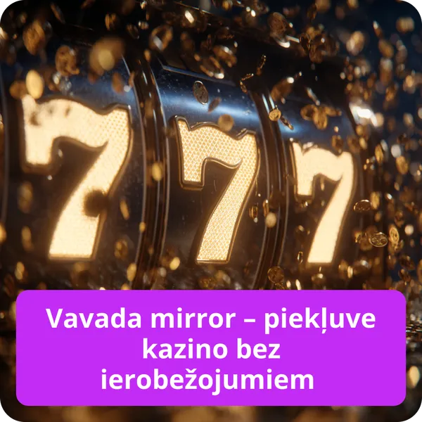 Vavada mirror – piekļuve kazino bez ierobežojumiem